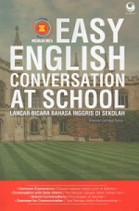 Image of Easy English Conversation At School, Lancar Bicara Bahasa Inggris di Sekolah